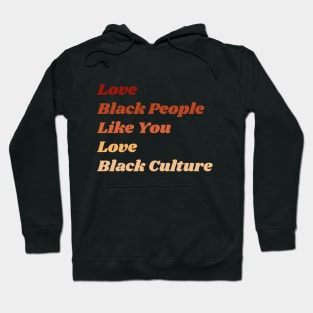 Love Black People Like You Love Black Culture Hoodie